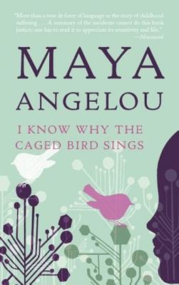 Maya Angelou - I know why the Caged Bird sings